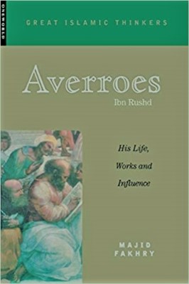 AVERROES HIS LIFE, WORK AND INFLUENCE