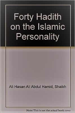 FORTY HADEETH ON THE ISLAMIC PERSONALITY
