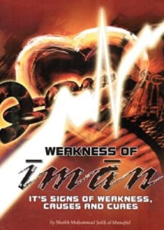 Download Weakness of Iman : Its Signs of Weakness, Causes and Cures directly
