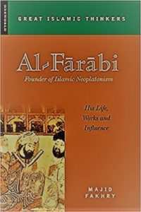 Al-Farabi Founder of Islamic Neoplatonism: His Life, Works, and Influence