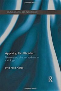 Applying Ibn Khaldūn: The Recovery of a Lost Tradition in Sociology The writings of Ibn Khaldūn