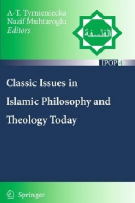 CLASSIC ISSUES IN ISLAMIC PHILOSOPHY AND THEOLOGY TODAY