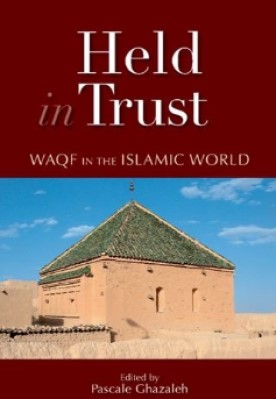 HELD IN TRUST WAQF IN THE ISLAMIC WORLD 