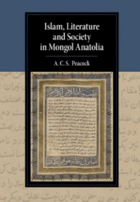 Islam Literature and Society in Mongol Anatolia