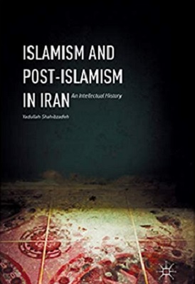 ISLAMISM AND POST-ISLAMISM IN IRAN