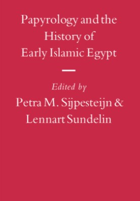 Papyrology and the History of Early Islamic Egypt