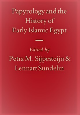 PAPYROLOGY AND THE HISTORY OF EARLY ISLAMIC EGYPT
