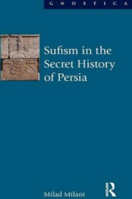 SUFISM IN THE SECRET HISTORY OF PERSIA 