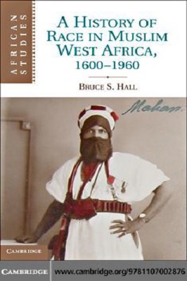 A History of Race in Muslim West Africa, 1600-1960 (African Studies)