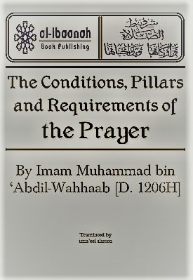 THE CONDITIONS PILLARS AND REQUIREMENTS OF THE PRAYER
