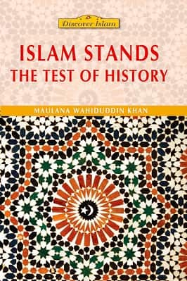 ISLAM STANDS THE TEST OF HISTORY
