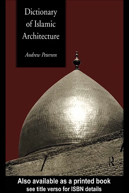 DICTIONARY OF ISLAMIC ARCHITECTURE 