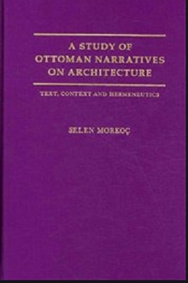 A STUDY OF OTTOMAN NARRATIVES ON ARCHITECTURE