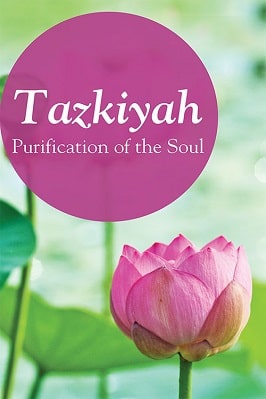 TAZKIYAH PURIFICATION OF THE SOUL