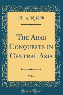 ARAB CONQUESTS OF CENTRAL ASIA
