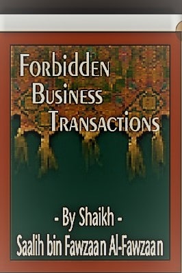 FORBIDDEN BUSINESS TRANSACTIONS IN ISLAM