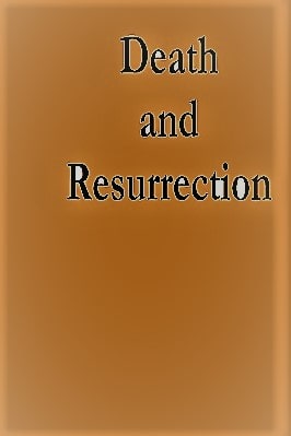 DEATH AND RESURRECTION 