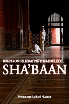 Ruling on celebrating the middle of Shaban pdf