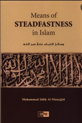 MEANS OF STEADFASTNESS: STANDING FIRM IN ISLAM 