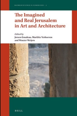 The Imagined and Real Jerusalem in Art and Architecture pdf