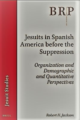 JESUITS IN SPANISH AMERICA BEFORE THE SUPPRESSION