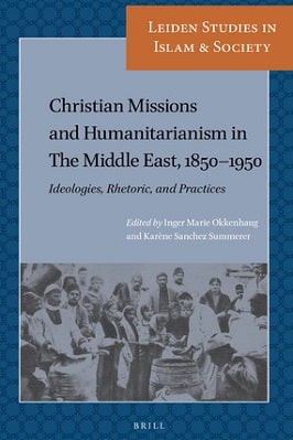 Christian Missions and Humanitarianism in the Middle East pdf