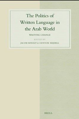 THE POLITICS OF WRITTEN LANGUAGE IN THE ARAB WORLD