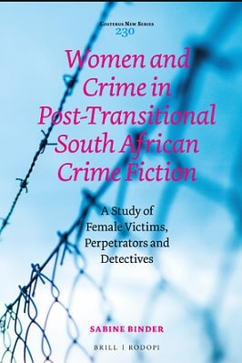 WOMEN AND CRIME IN POST TRANSITIONAL SOUTH AFRICAN CRIME FICTION