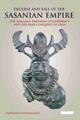 DECLINE AND FALL OF THE SASANIAN EMPIRE 