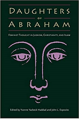 Daughters of Abraham - Feminist Thought in Judaism, Christianity, and Islam
