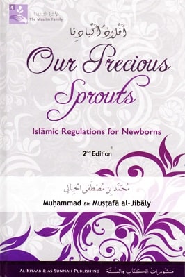 OUR PRECIOUS SPROUTS - ISLAMIC REGULATIONS FOR NEWBORNS 
