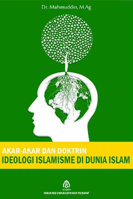 AKAR-AKAR DAN DOKTRIN IDEOLOGI ISLAMISME DI DUNIA ISLAM