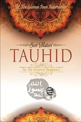 SERI MATERI TAUHID FOR THE GREATEST HAPPINESS