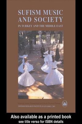 SUFISM MUSIC AND SOCIETY IN TURKEY AND THE MIDDLE EAST