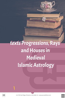 Progressions Rays and Houses in Medieval Islamic Astrology pdf