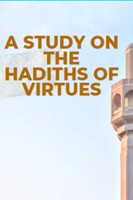 A STUDY ON THE HADITHS OF VIRTUES pdf download