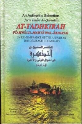AN AUTHENTIC SELECTION FROM IMAM AL-QURTUBI’S AT-TADHKIRAH FIAHWALIL-MAWTA WAL-AKHIRAH