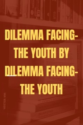DILEMMA FACING THE YOUTH pdf download