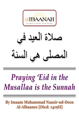PRAYING EID IN THE MUSALLAA IS THE SUNNAH pdf download