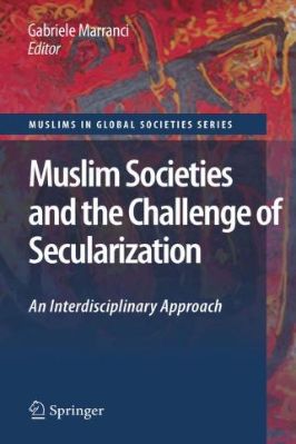 MUSLIM SOCIETIES AND THE CHALLENGE OF SECULARIZATION