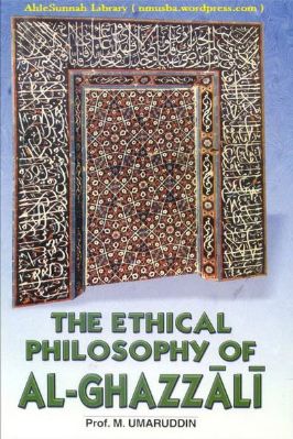 THE ETHICAL PHILOSOPHY OF AL GHAZZALI 