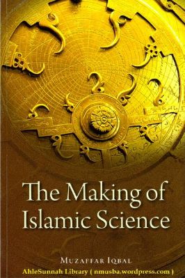 THE MAKING OF ISLAMIC SCIENCE
