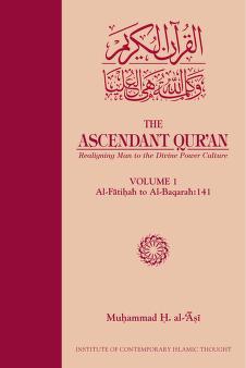 The Ascendant Qur'an: Realigning Man to the Divine Power Culture All Volumes 