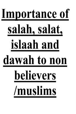IMPORTANCE OF SALAH SALAT ISLAAH AND DAWAH TO NON-BELIEVERS/MUSLIMS