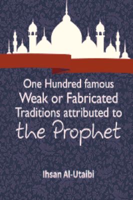 One Hundred Weak or Fabricated Traditions