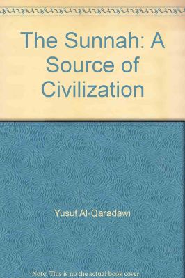 THE SUNNAH A SOURCE OF CIVILIZATION