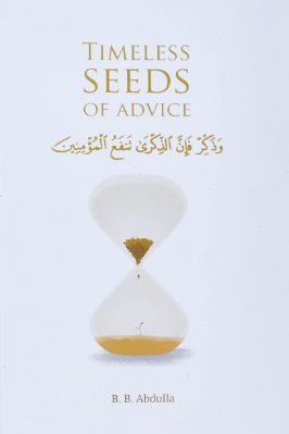 Timeless Seeds of Advice The Sayings of Prophet Muhammad ﷺ , Ibn Taymiyyah, Ibn al-Qayyim, Ibn al-Jawzi and Other Prominent Scholars in Bringing Comfort and Hope to the Soul