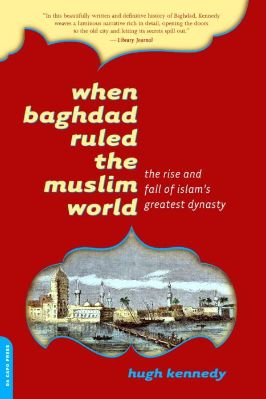 WHEN BAGHDAD RULED THE MUSLIM WORLD