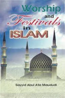 WORSHIP AND FESTIVALS IN ISLAM