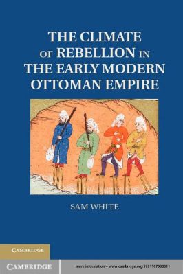 THE CLIMATE OF REBELLION IN THE EARLY MODERN OTTOMAN EMPIRE pdf download